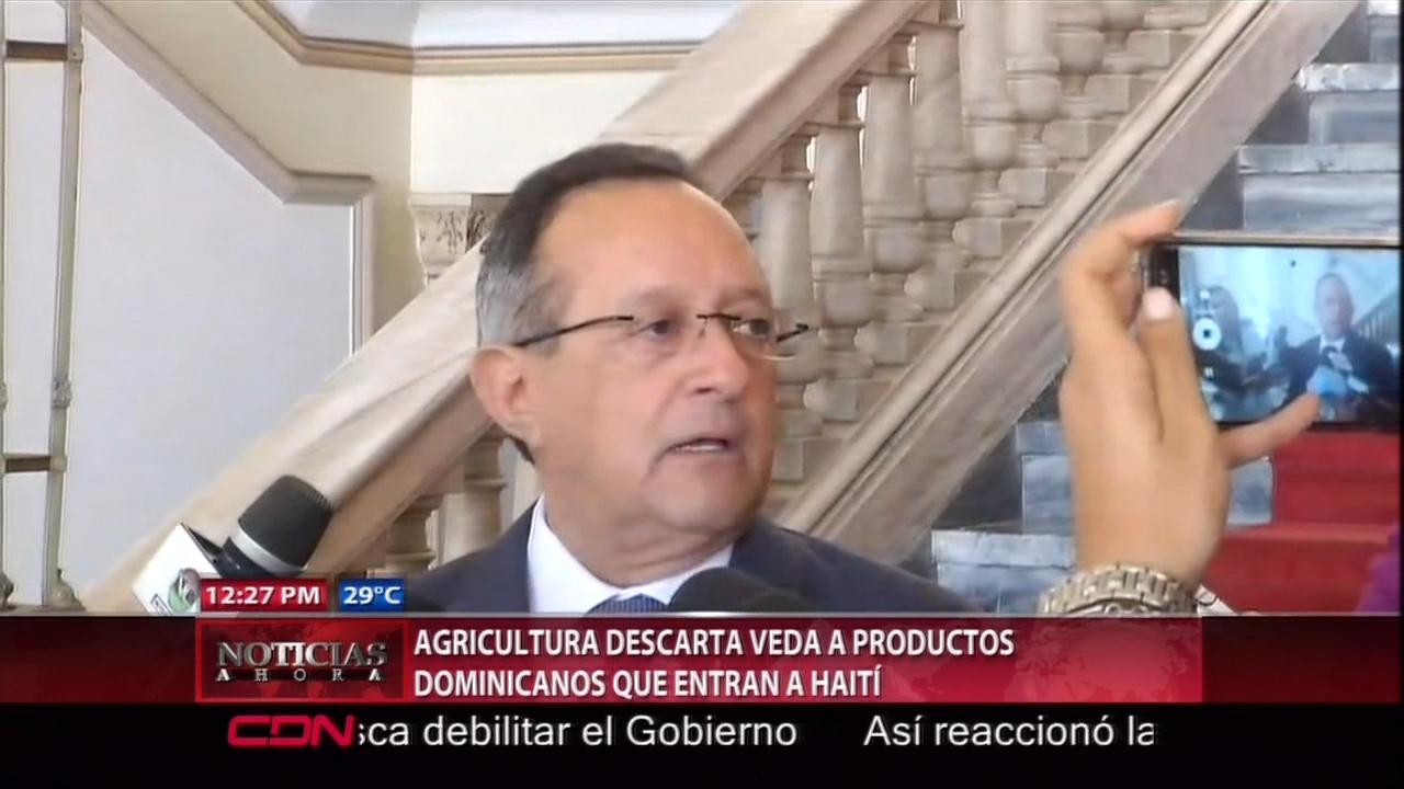 Ministro De Agricultura Descarta Veda A Productos Dominicanos Que Entran A Haití