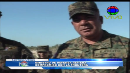 Ministro De Defensa Reitera Su Compromiso Por Resguardar La Frontera