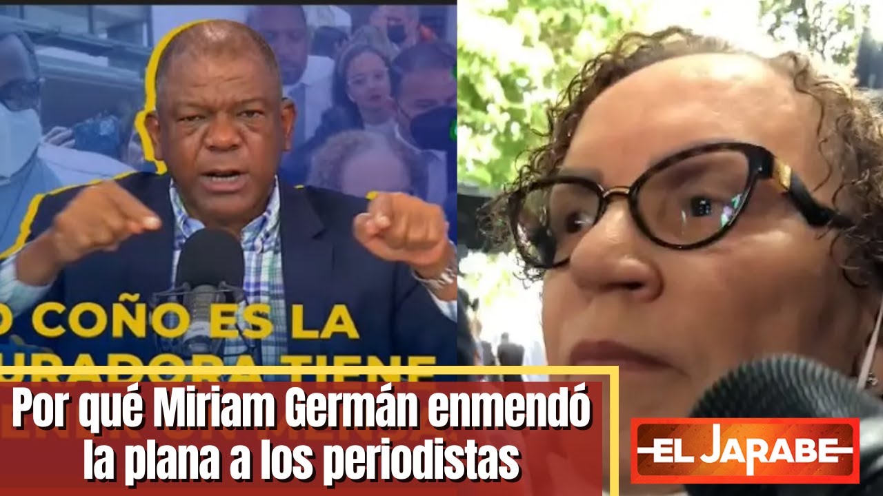 Por Qué Miriam Germán Enmendó La Plana A Los Periodistas | El Jarabe