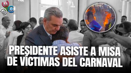 Presidente Abinader Asiste A Misa En Solidaridad Con Familiares De Las Víctimas Por Incendio En Carnaval De Salcedo