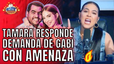 TAMARA RESPONDE DEMANDA DE GABI, CON AMENAZA DE DESTRUIRLA MÁS, TRAS ACUSARLA DE…