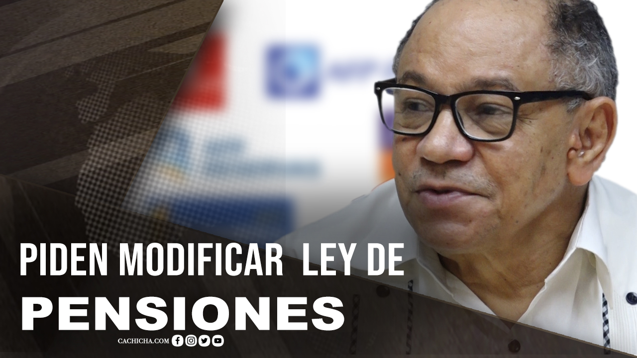 Piden Modificar Ley De Pensiones