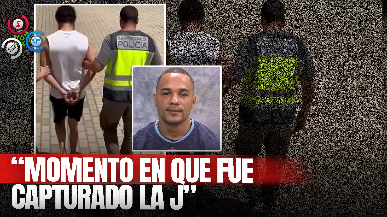 Vídeo En El  Momento En Que Fue Capturado “LA J” En España