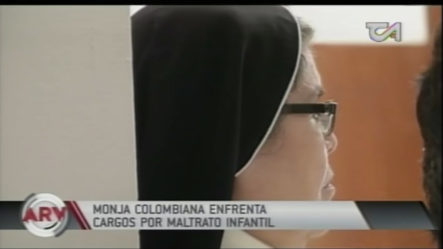 En Colombia Una Monja  Enfrenta Cargos Por Maltrato Infantil