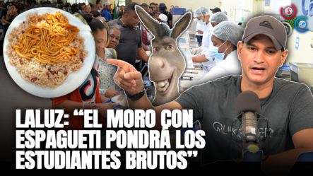Jose Laluz: “El Moro Con Espagueti Pondrá Los Estudiantes Brutos”
