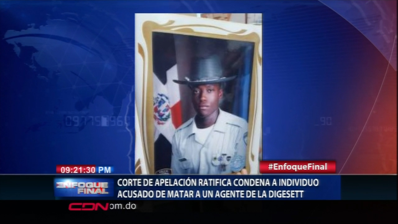 Corte De Apelación De SD Ratificó Condena Al Individuo Acusado De Matar A Un Agente De DIGESETT