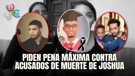 Piden Pena Máxima Por Muerte Del Estudiante Joshua Fernández