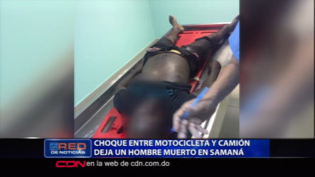 Choque Entre Motocicleta Y Camión Deja Un Hombre Muerto En Samaná