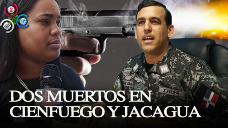 Violencia En Cienfuegos Y Jacagua Durante El Fin De Semana “DOS MUERTOS”
