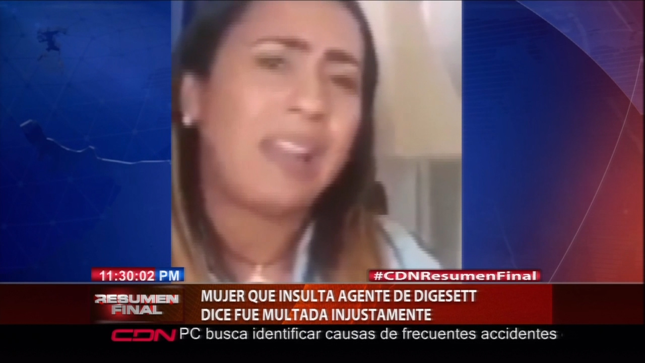 Mujer Que Insulta Agente De DIGESETT Dice Fue Multada Injustamente