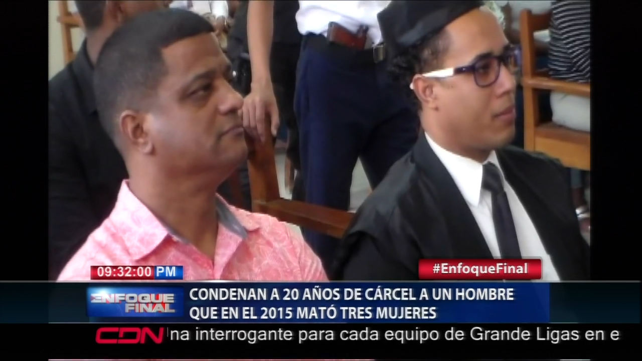 En Santiago Condenan A 20 Años De Prisión A Un Hombre Que Mató Tres Mujeres En El 2015