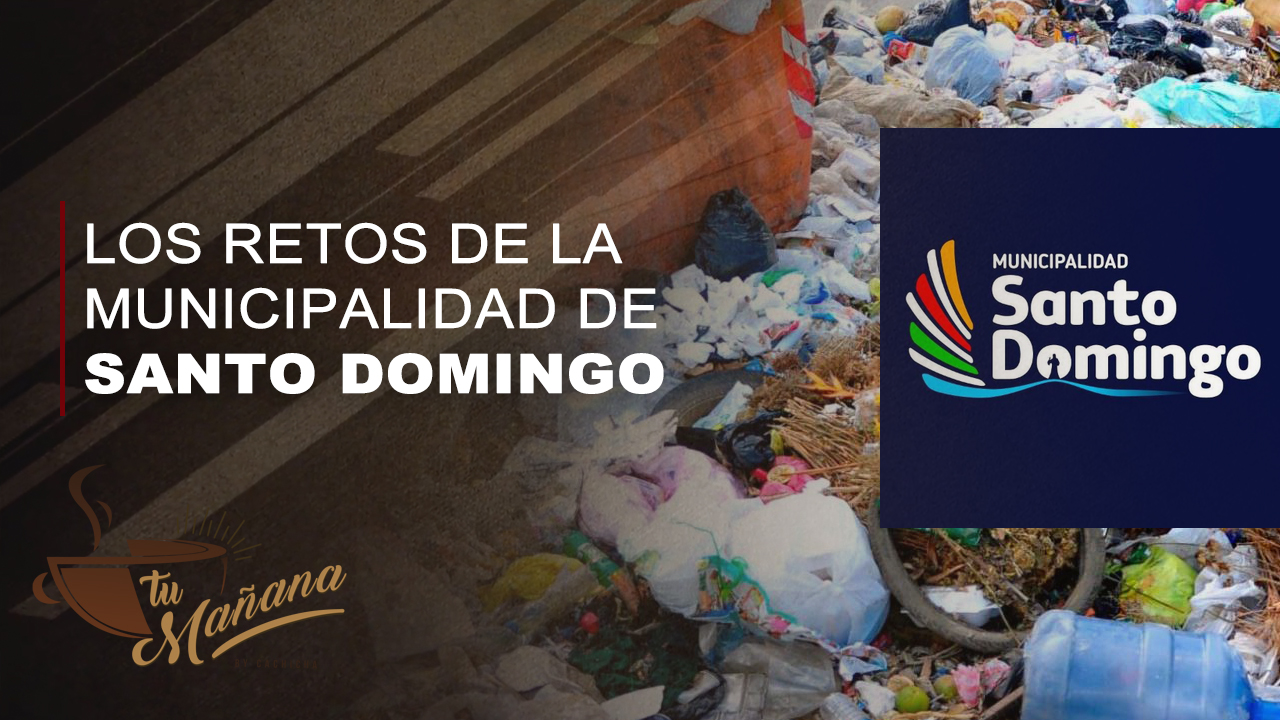 Los Grandes Desafíos De La Municipalidad En RD