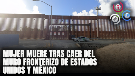 Mujer Muere Tras Caer Del Muro Fronterizo De Estados Unidos Y México
