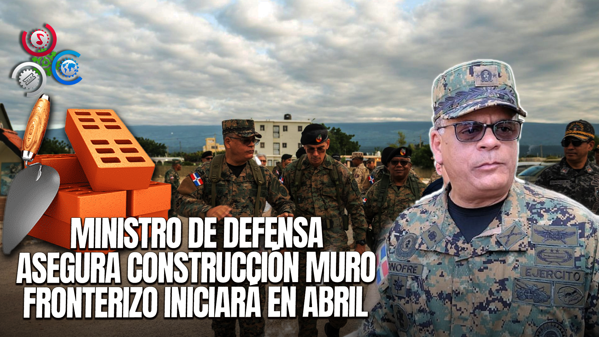 Ministro De Defensa Anuncia La Continuación Del Muro Fronterizo En Dajabón