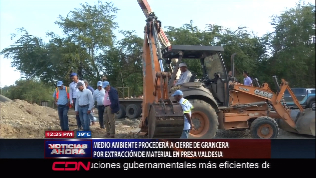 Medio Ambiente Procederá A Cierre De Grancera Por Extracción De Material En Presa Valdesia