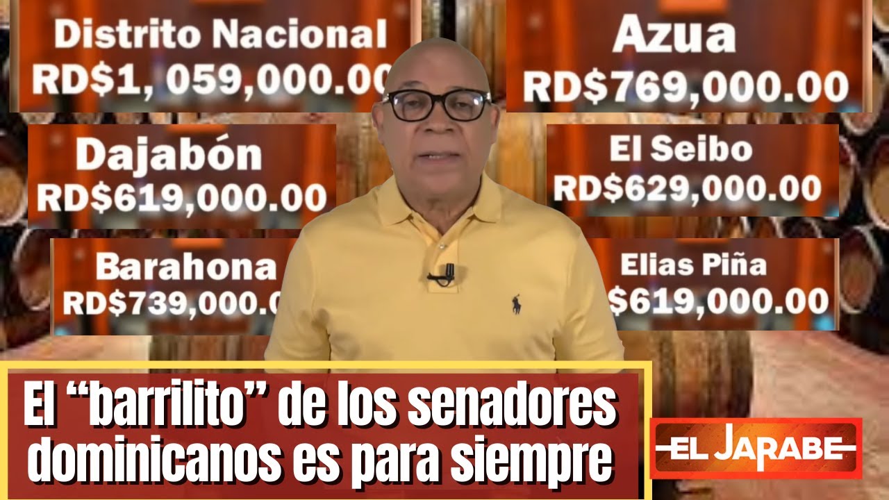 El “barrilito” De Los Senadores Dominicanos Es Para Siempre | El Jarabe