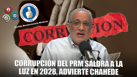Najib Chahede: La Corrupción Del Prm Será Expuesta En 2028