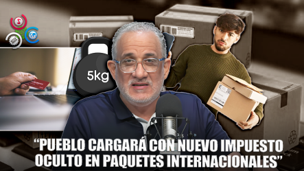 Najib Chahede: Nuevo Cobro De 15 Pesos Por Kilo En Couriers Terminará Pagándolo El Pueblo