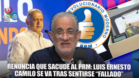 Najib Chahede: ¿luis Ernesto Camilo Renunció Al Prm Porque Le Fallaron?