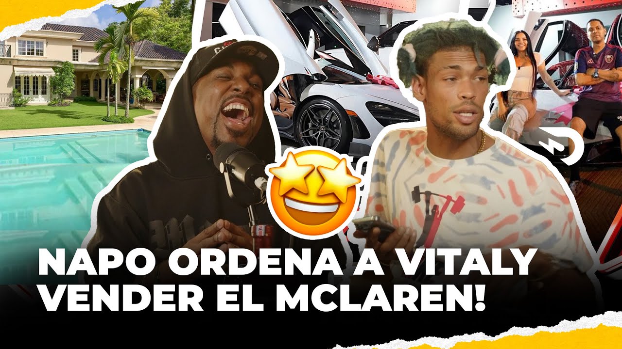 EL NAPO ORDENA A VITALY VENDER MCLAREN Y HABLA SOBRE FIESTA ROCHY RD