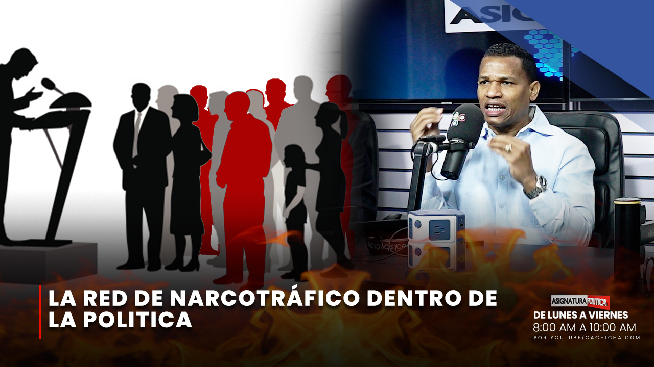La Red De Narcotráfico Dentro De La Política | Asignatura Política