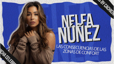 Nelfa Núñez | #podcast – Las Consecuencias De Salir De La Zona De Confort