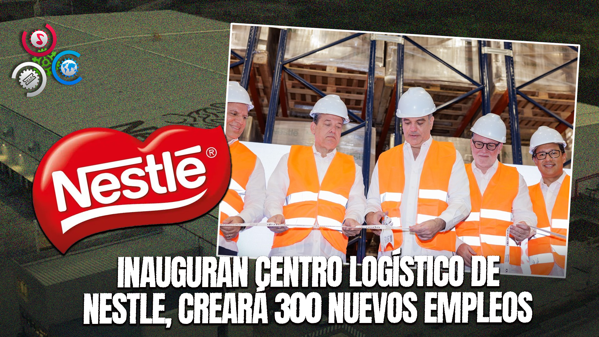 Nestlé Inaugura Centro Logístico En La República Dominicana Con Inversión De 17.5 Millones De Dólares