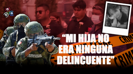 Denuncian La Muerte De Una Pequeña De 4 Años A Manos Del Ejército Mexicano