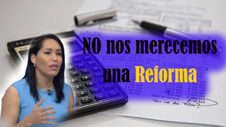 Según Lorenny Solano: “No Nos Merecemos Una Reforma”