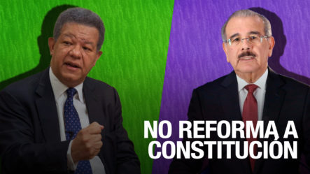 Funcionarios Del PLD Y FP Se Oponen A Reforma Constitucional, Esto Dicen