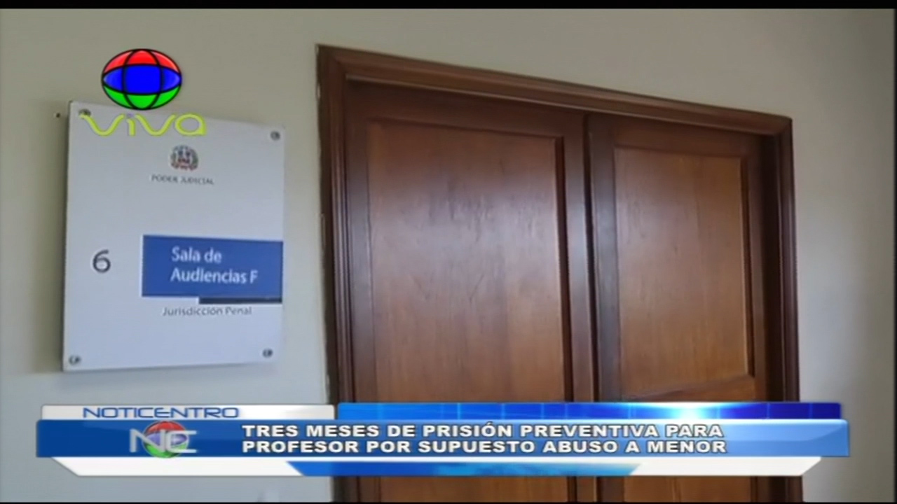 Tres Meses De Prisión Preventiva A Profesor Por Supuesto Abuso A Menor