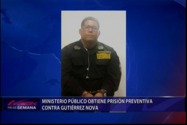 Ministerio Público Obtiene Prisión Preventiva Contra Gutiérrez Nova
