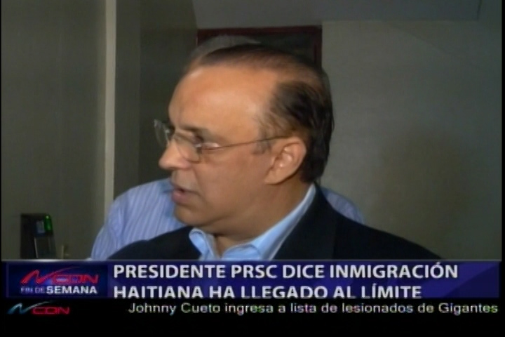 Presidente PRSC Dice Inmigración Haitiana Ha Llegado Al Límite