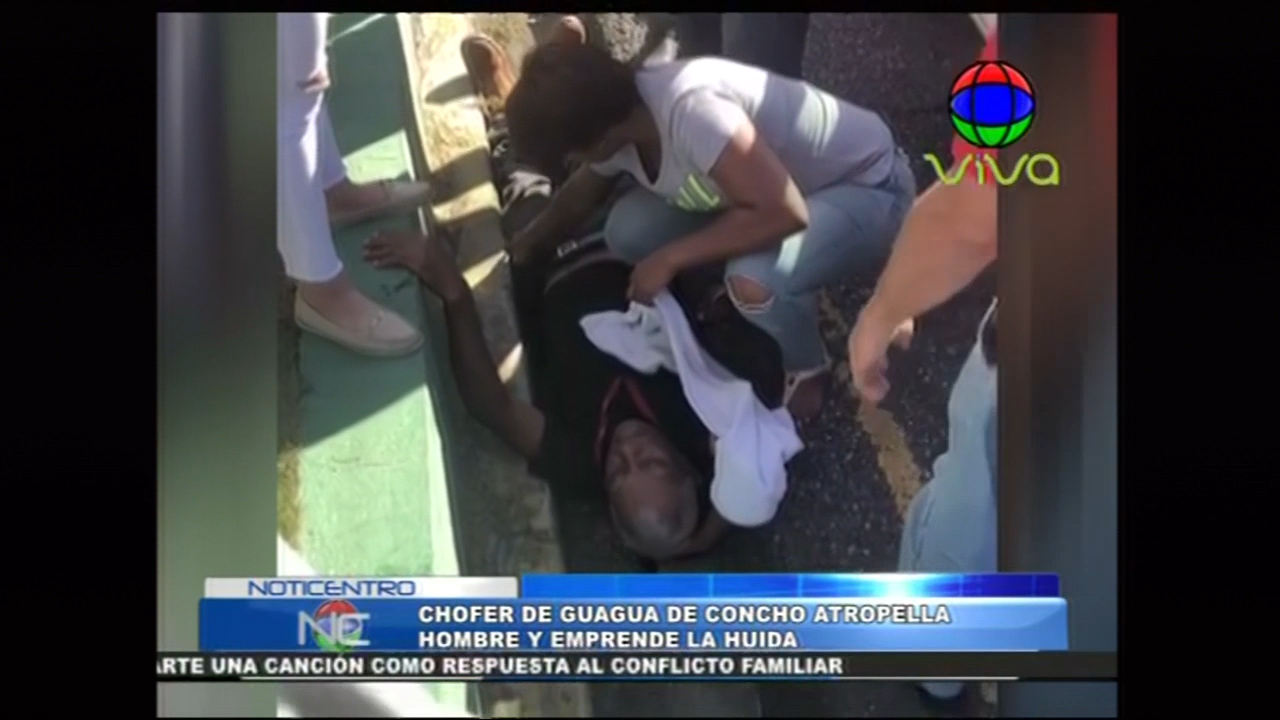 Chofer De Guagua De Concho Atropella Hombre Y Emprende La Huida