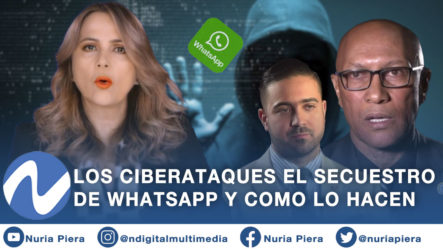 Los Ciberataques Y El Secuestro De WhatsApp Y Modus Operandi De Los Cibercriminales