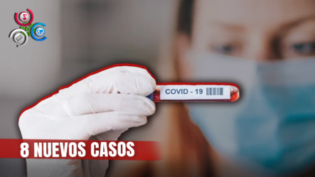 Salud Pública Notifica Ocho Contagios De COVID-19