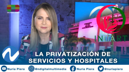 La Gran Realidad De Las Supuestas Privatizaciones De Servicios Públicos Y De Hospitales | Nuria Piera