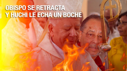 ¡El Boche De Huchi Lora Al Obispo De Barahona Por Retractarse De Lo Que Dijo!