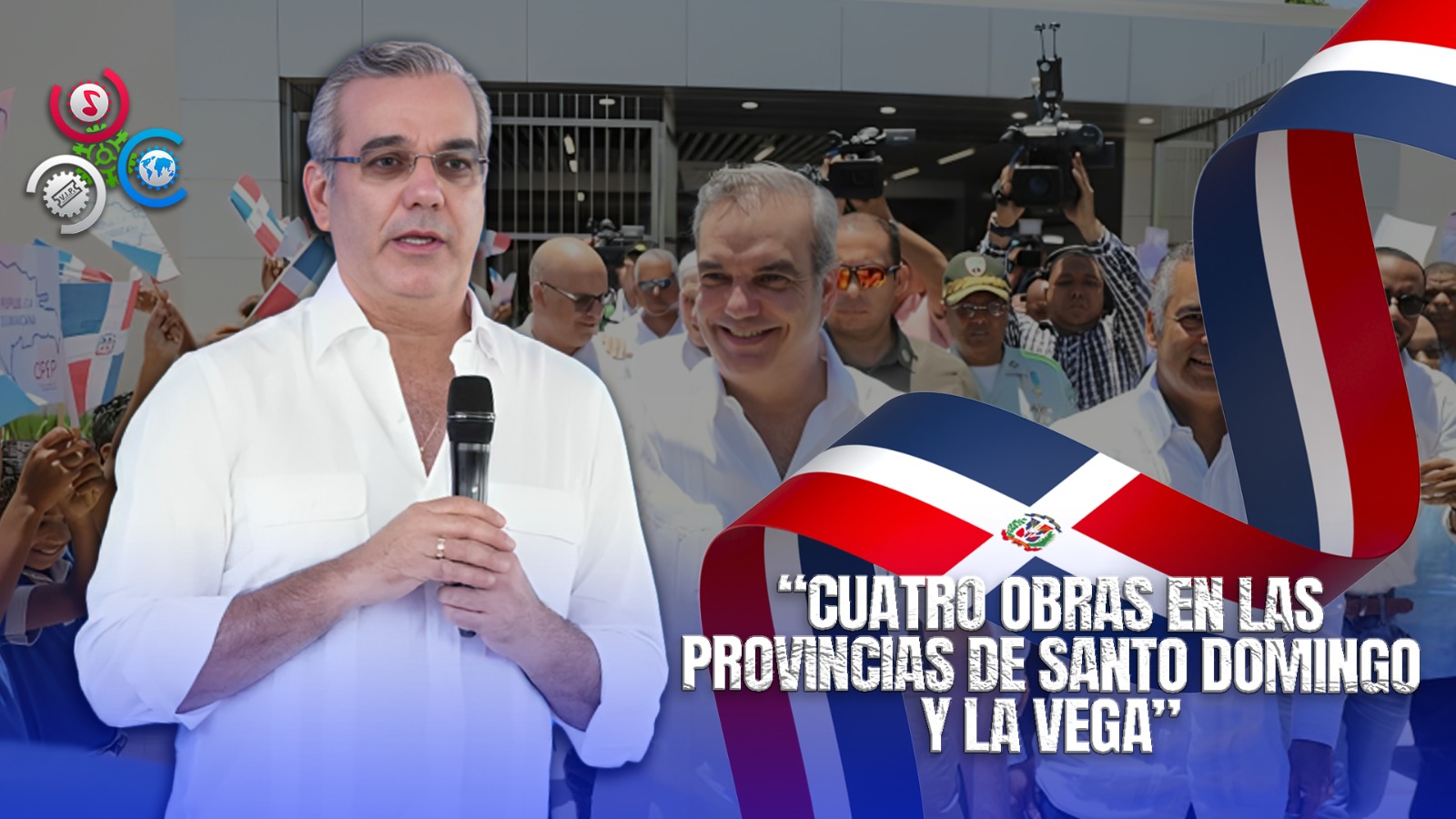 Abinader Inaugurará Importantes Obras Este Sábado En Santo Domingo Y La Vega