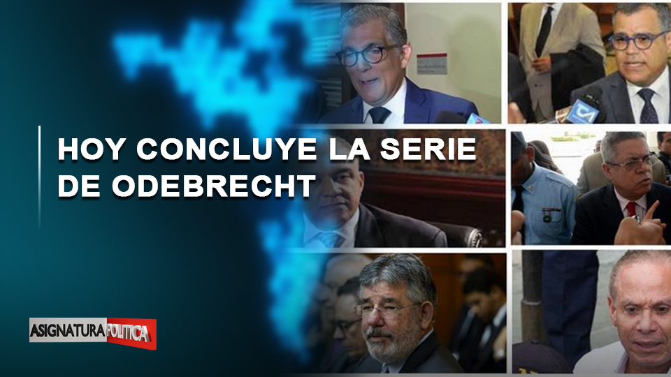 EN VIVO: Hoy Concluye La Serie De Odebrecht | Asignatura Política
