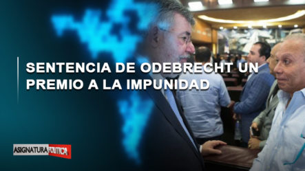 EN VIVO: Sentencia De Odebrecht Un Premio A La Impunidad | Asignatura Política