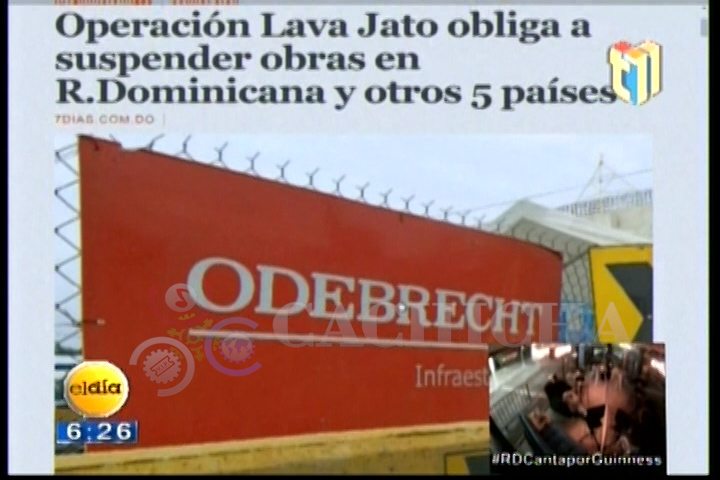 Delatores En Brasil Vinculan A Varios Dominicanos En Operación Lava Jato Con El Cierre De Fábricas De ODEBRECHT En RD Y 5 Países Más