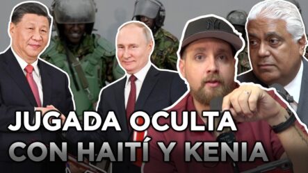 La JUGADA De China Y Rusia Con Haití Y Kenia En La ONU