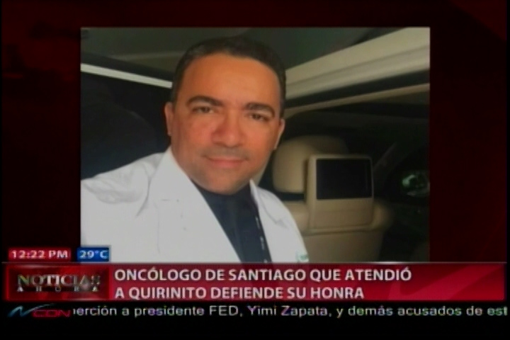 Oncólogo De Santiago Que Atendió A Quirinito Defiende Su Honra