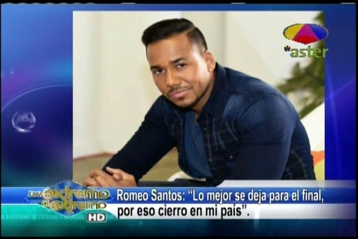 Farándula Extrema – Romeo Santos Dice “lo Mejor Se Deja Para El Final, Por Eso Cierro En Mi País”