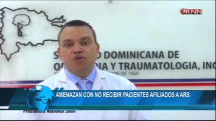 Sociedad Dominicana De Ortopedia Amenazan Con No Recibir Pacientes Afiliados A La ARS