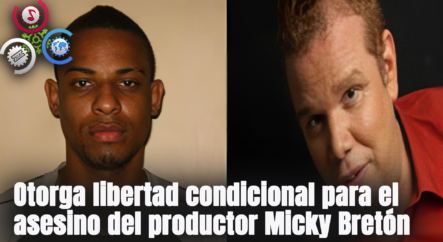 Tribunal Otorga Libertad Condicional Para El Asesino Del Productor Micky Bretón