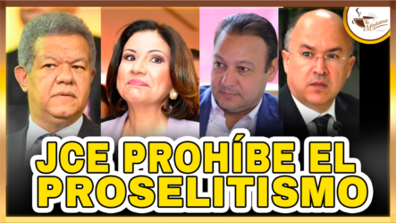 JCE Prohíbe El Proselitismo Político | Tu Mañana By Cachicha