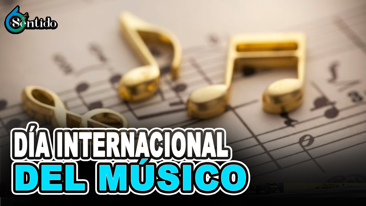 Día Internacional Del Músico | 6to Sentido