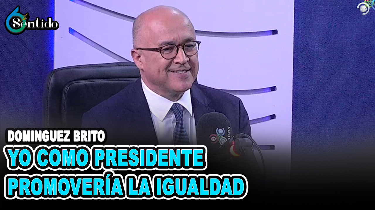 Francisco Dominguez Brito: “Yo Como Presidente Promovería La Igualdad En La República Dominicana” | 6to Sentido